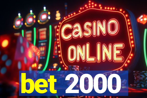 bet 2000